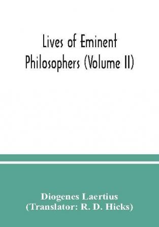 Lives of eminent philosophers (Volume II)