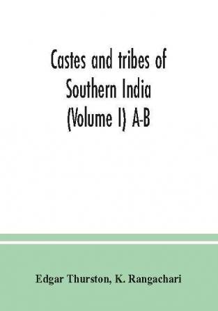 Castes and tribes of southern India (Volume I) A-B