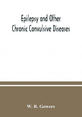 Epilepsy and other chronic convulsive diseases