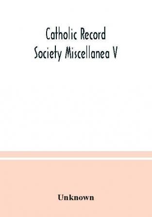 Catholic Record Society Miscellanea V