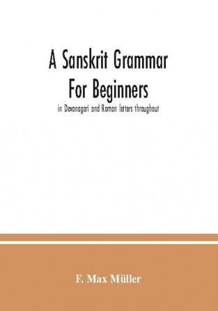 A sanskrit grammar for beginners : in Devanagari and Roman letters throughout