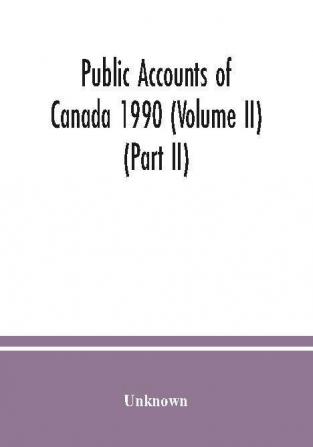 Public accounts of Canada 1990 (Volume II) (Part II)