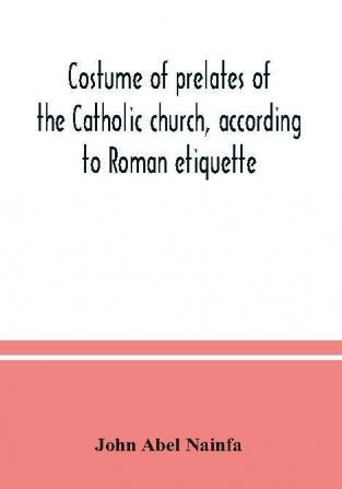 Costume of prelates of the Catholic church according to Roman etiquette