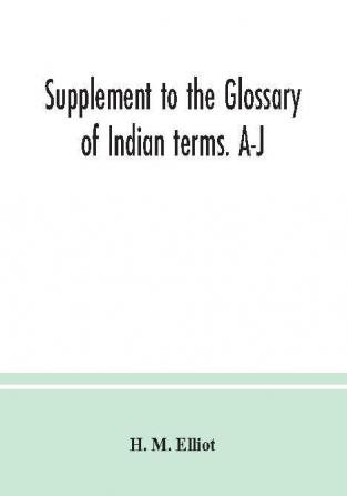 Supplement to the Glossary of Indian terms. A-J