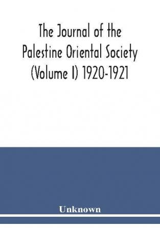 The journal of the Palestine Oriental Society (Volume I) 1920-1921