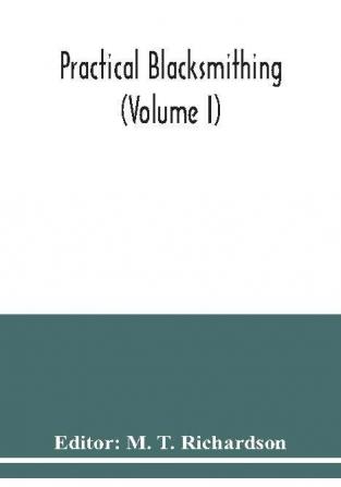 Practical blacksmithing (Volume I)