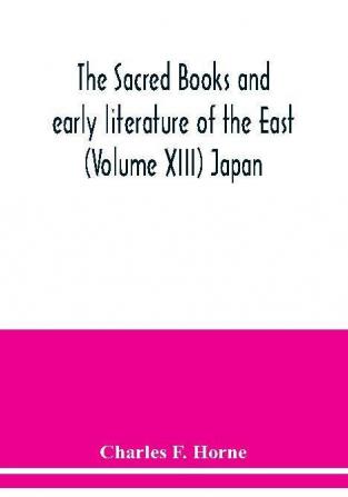 The sacred books and early literature of the East (Volume XIII) Japan