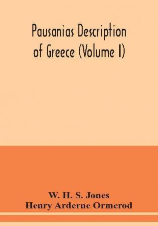 Pausanias Description of Greece (Volume I)