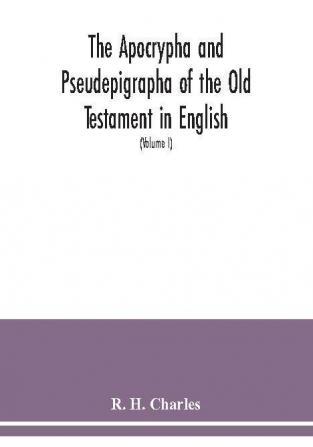 The Apocrypha and Pseudepigrapha of the Old Testament in English