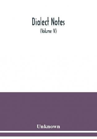 Dialect notes (Volume IV)