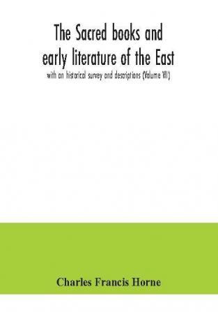 The sacred books and early literature of the East; with an historical survey and descriptions (Volume VII)