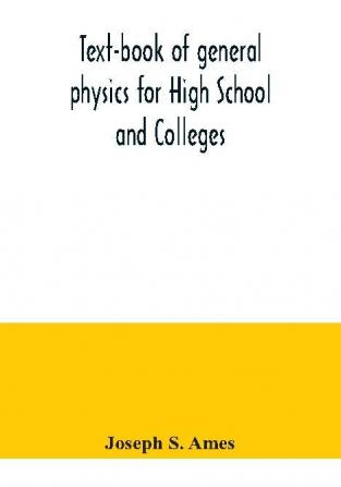 Text-book of general physics for High School and Colleges