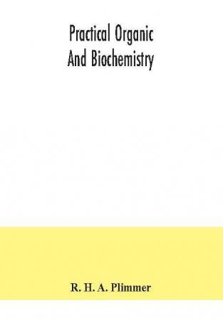 Practical organic and biochemistry