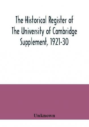 The historical register of the University of Cambridge Supplement 1921-30