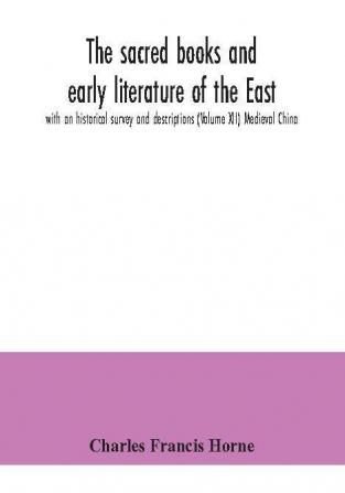 The sacred books and early literature of the East; with an historical survey and descriptions (Volume XII) Medieval China