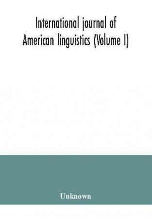 International journal of American linguistics (Volume I)