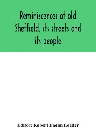 Reminiscences of old Sheffield its streets and its people