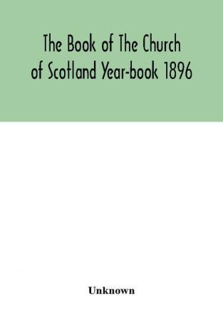 The Book of The Church of Scotland Year-book 1896