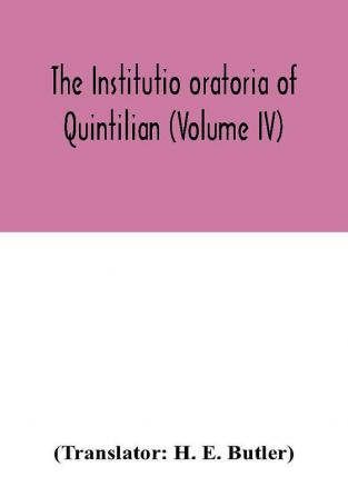 The Institutio oratoria of Quintilian (Volume IV)