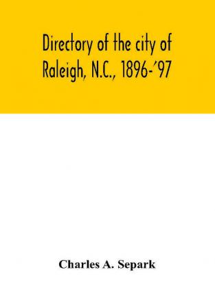 Directory of the city of Raleigh N.C. 1896-'97