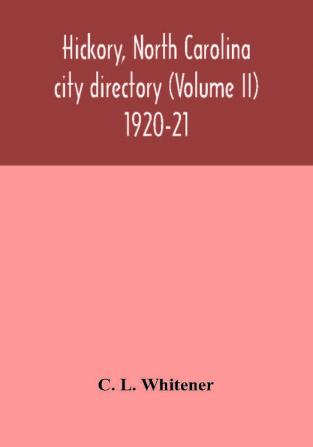 Hickory North Carolina city directory (Volume II) 1920-21