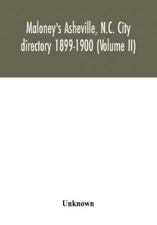 Maloney's Asheville N.C. City directory 1899-1900 (Volume II)