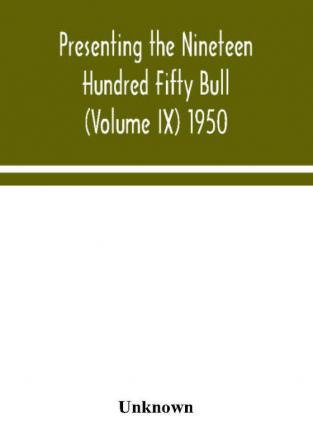 Presenting the Nineteen Hundred Fifty Bull (Volume IX) 1950