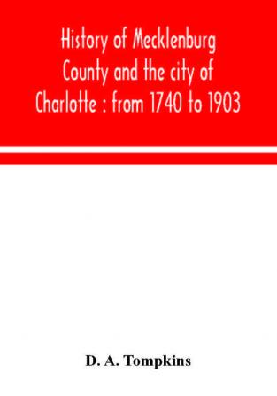 History of Mecklenburg County and the city of Charlotte