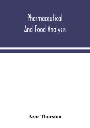 Pharmaceutical and food analysis a manual of standard methods for the analysis of oils fats and waxes and substances in which they exist; together with allied products