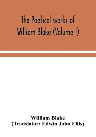 The poetical works of William Blake (Volume I)