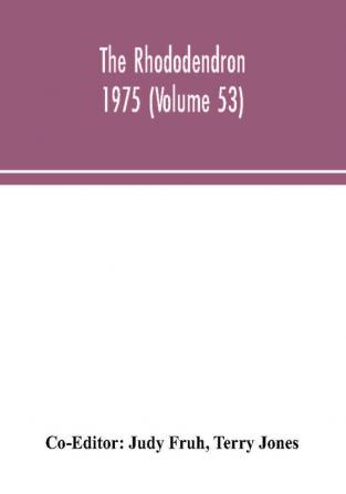 The Rhododendron 1975 (Volume 53)