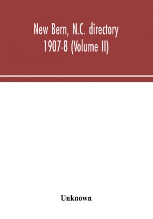 New Bern N.C. directory 1907-8 (Volume II)