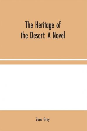 The Heritage of the Desert: A Novel