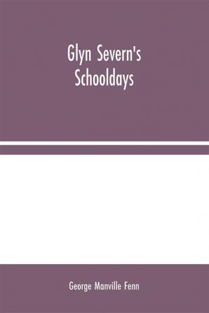 Glyn Severn's Schooldays