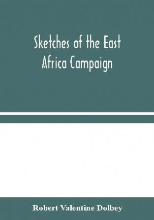 Sketches of the East Africa Campaign