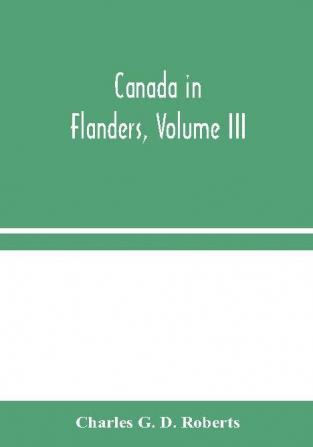 Canada in Flanders Volume III