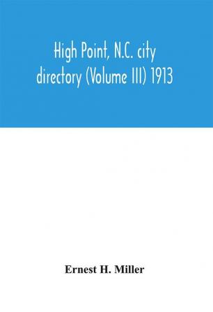 High Point N.C. city directory (Volume III) 1913