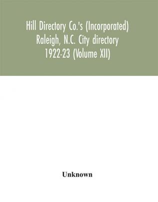 Hill Directory Co.'s (Incorporated) Raleigh N.C. City directory 1922-23 (Volume XII)