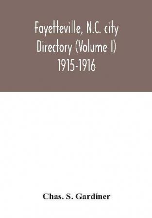 Fayetteville N.C. city directory (Volume I) 1915-1916