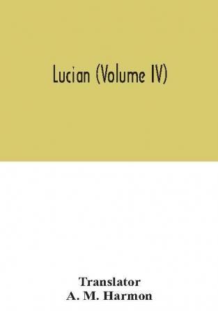 Lucian (Volume IV)