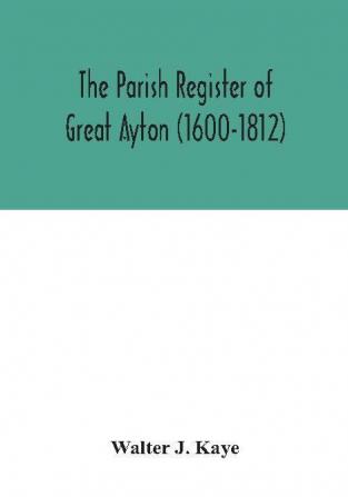 The Parish Register of Great Ayton ( 1600-1812)