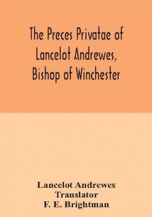 The preces privatae of Lancelot Andrewes Bishop of Winchester