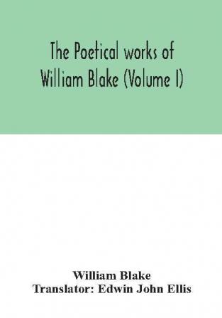 The poetical works of William Blake (Volume I)