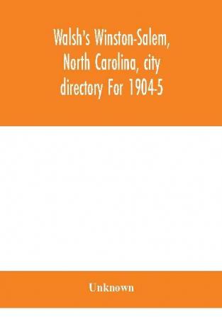 Walsh's Winston-Salem North Carolina city directory For 1904-5