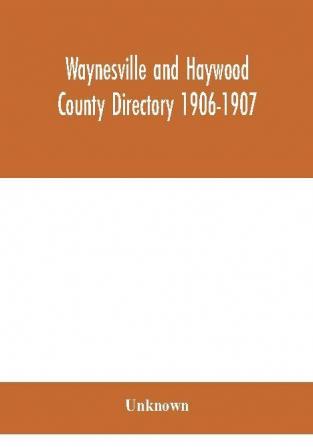 Waynesville and Haywood County directory 1906-1907