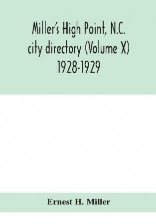 Miller's High Point N.C. city directory (Volume X) 1928-1929