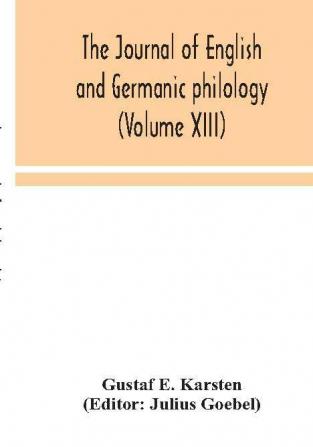 The Journal of English and Germanic philology (Volume XIII)