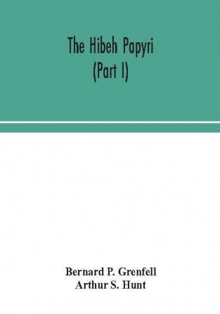 The Hibeh papyri (Part I)