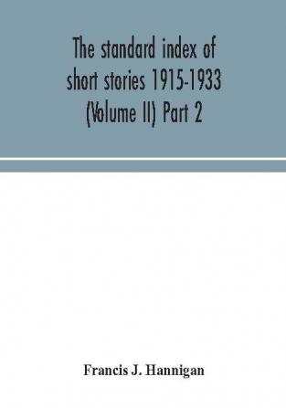 The standard index of short stories 1915-1933 (Volume II) Part 2