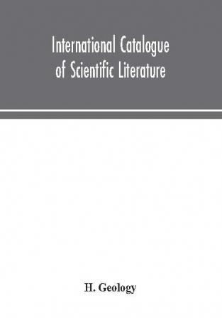 International catalogue of scientific literature H.Geology